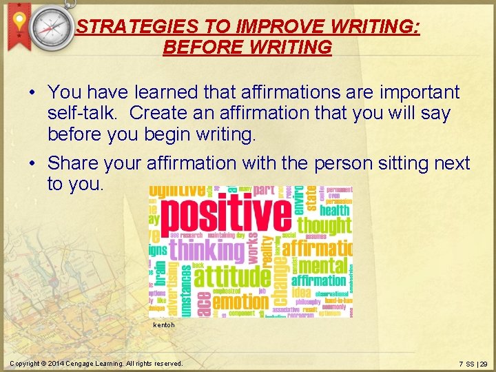 STRATEGIES TO IMPROVE WRITING: BEFORE WRITING • You have learned that affirmations are important