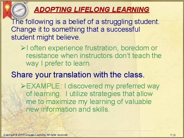 ADOPTING LIFELONG LEARNING The following is a belief of a struggling student. Change it