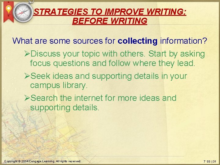 STRATEGIES TO IMPROVE WRITING: BEFORE WRITING What are some sources for collecting information? ØDiscuss