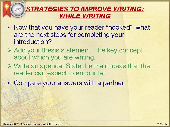 STRATEGIES TO IMPROVE WRITING: WHILE WRITING • Now that you have your reader “hooked”,