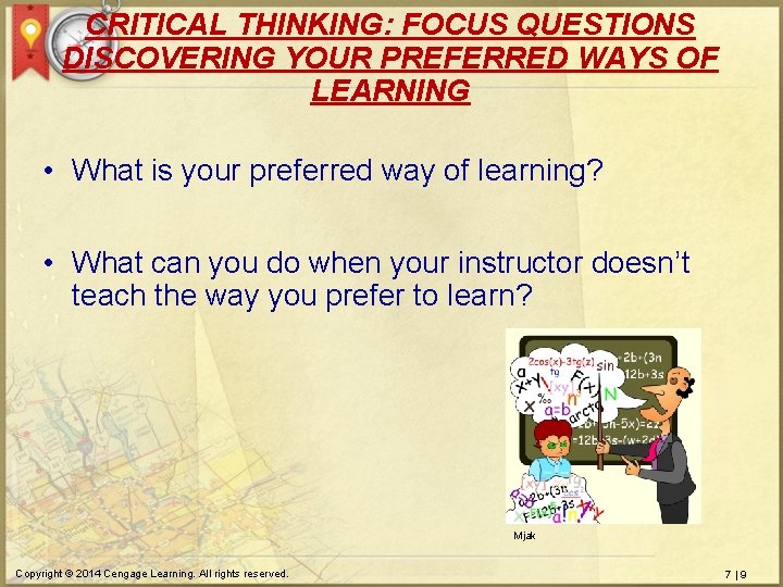 CRITICAL THINKING: FOCUS QUESTIONS DISCOVERING YOUR PREFERRED WAYS OF LEARNING • What is your