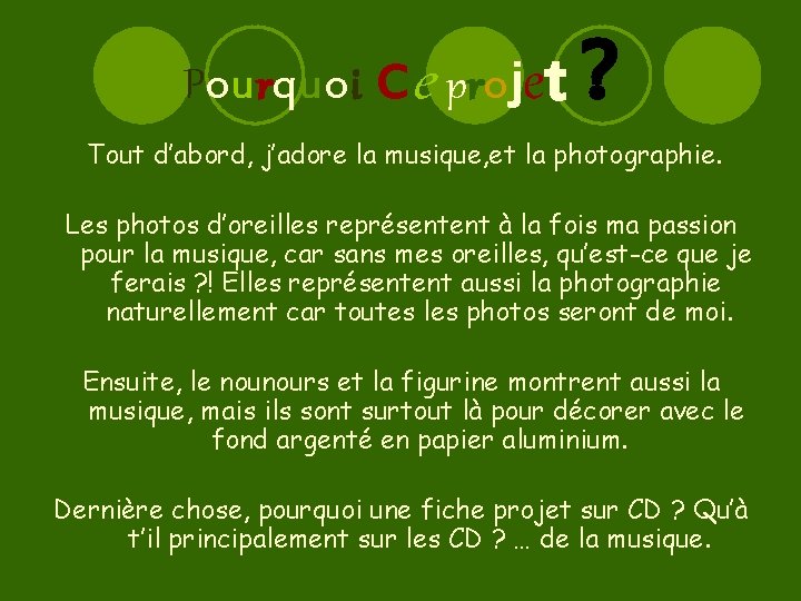 Pourquoi ce projet ? Tout d’abord, j’adore la musique, et la photographie. Les photos