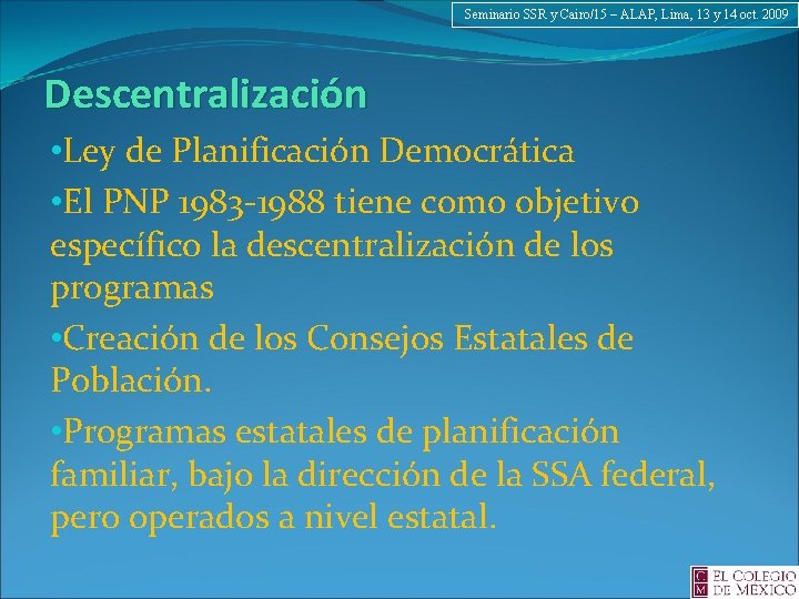Seminario SSR y Cairo/15 – ALAP, Lima, 13 y 14 oct. 2009 Descentralización • Seminario SSR y Cairo/15 – ALAP, Lima, 13 y 14 oct. 2009 Descentralización •