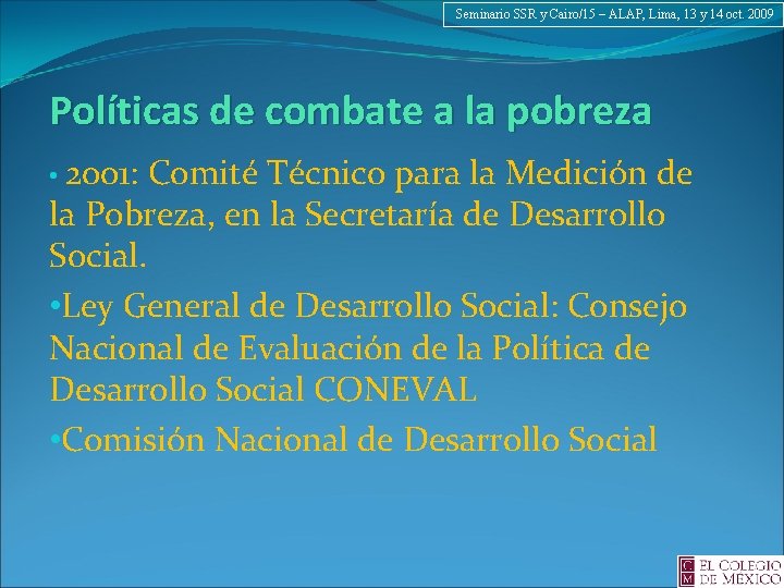 Seminario SSR y Cairo/15 – ALAP, Lima, 13 y 14 oct. 2009 Políticas de