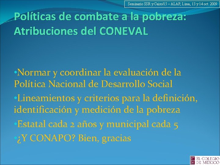 Seminario SSR y Cairo/15 – ALAP, Lima, 13 y 14 oct. 2009 Políticas de