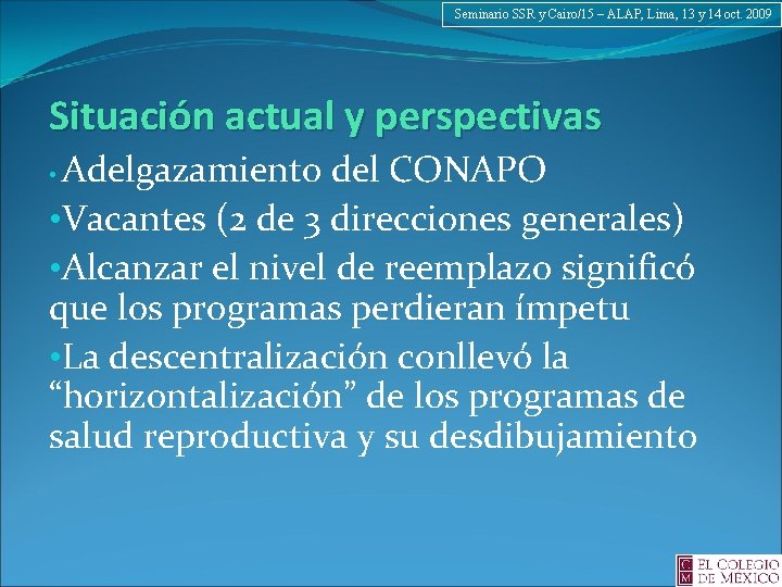 Seminario SSR y Cairo/15 – ALAP, Lima, 13 y 14 oct. 2009 Situación actual