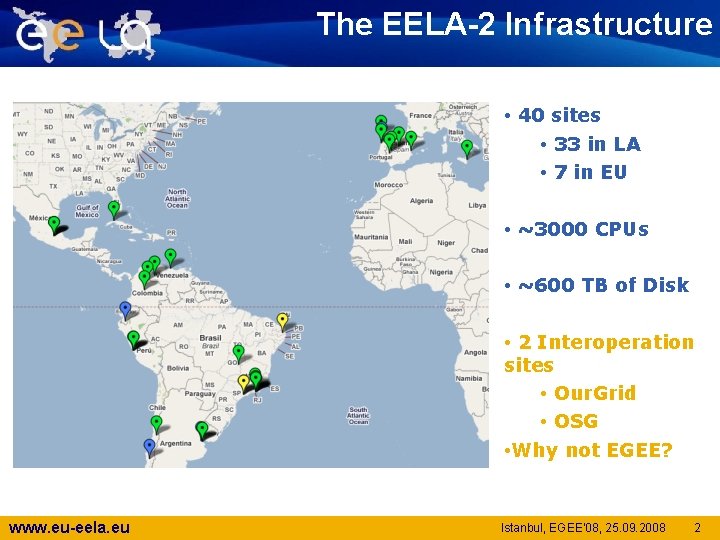 The EELA-2 Infrastructure • 40 sites • 33 in LA • 7 in EU