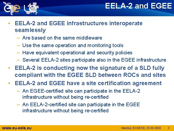 EELA-2 and EGEE • EELA-2 and EGEE infrastructures interoperate seamlessly – – Are based