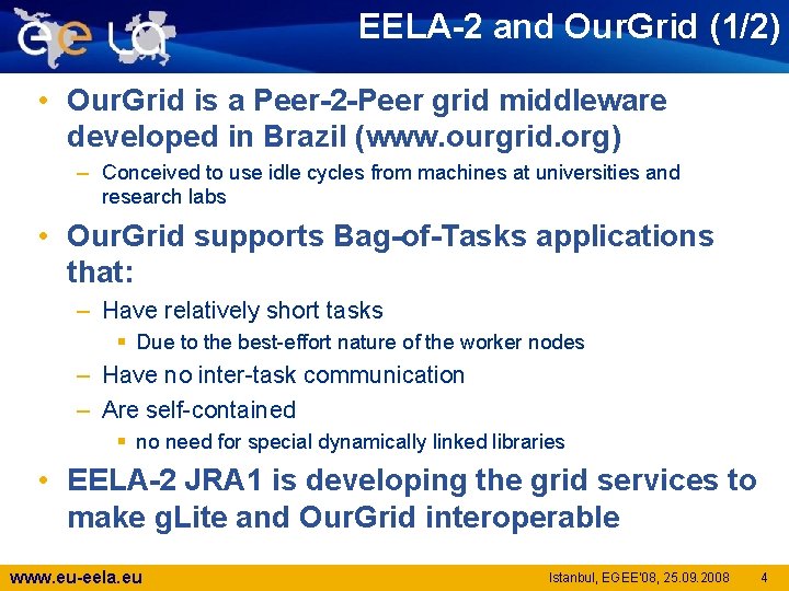 EELA-2 and Our. Grid (1/2) • Our. Grid is a Peer-2 -Peer grid middleware