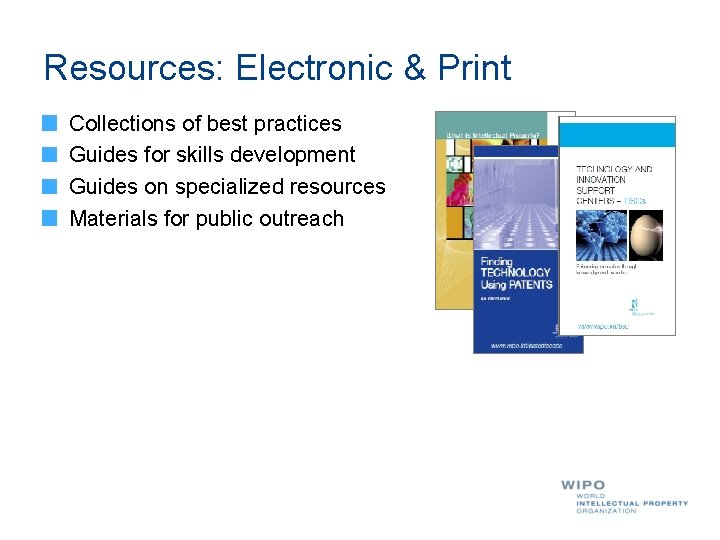 Resources: Electronic & Print Collections of best practices Guides for skills development Guides on