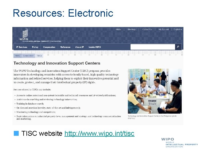 Resources: Electronic TISC website http: //www. wipo. int/tisc 