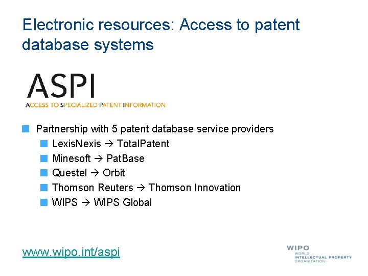 Electronic resources: Access to patent database systems Partnership with 5 patent database service providers