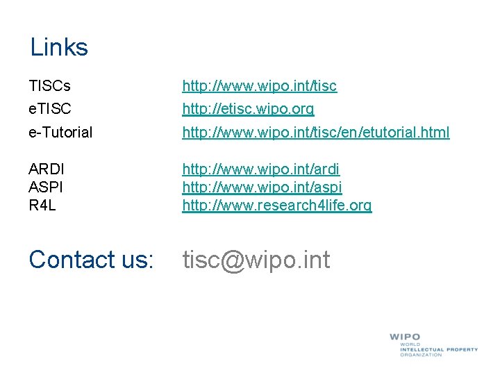 Links TISCs http: //www. wipo. int/tisc e. TISC http: //etisc. wipo. org e-Tutorial http: