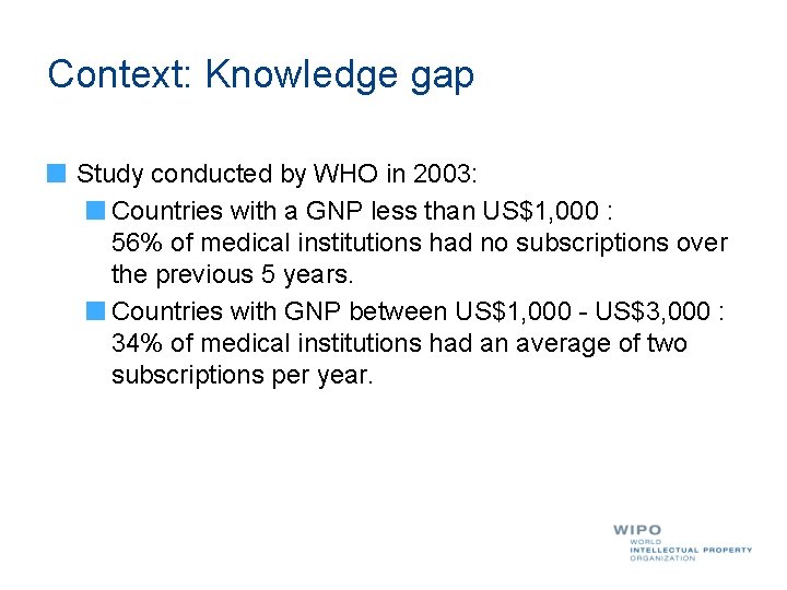 Context: Knowledge gap Study conducted by WHO in 2003: Countries with a GNP less