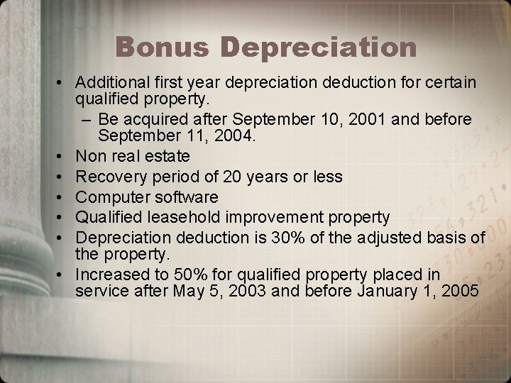 Bonus Depreciation • Additional first year depreciation deduction for certain qualified property. – Be