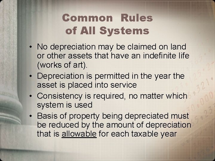 Common Rules of All Systems • No depreciation may be claimed on land or