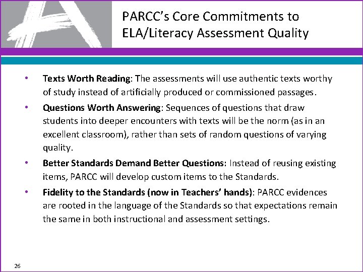 PARCC’s Core Commitments to ELA/Literacy Assessment Quality 26 • Texts Worth Reading: The assessments
