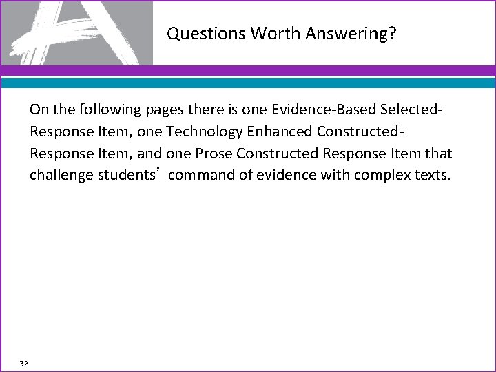 Questions Worth Answering? On the following pages there is one Evidence-Based Selected. Response Item,