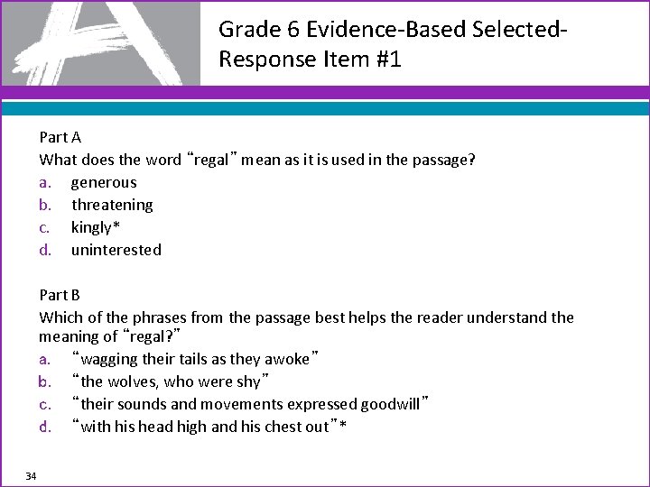 Grade 6 Evidence-Based Selected. Response Item #1 Part A What does the word “regal”