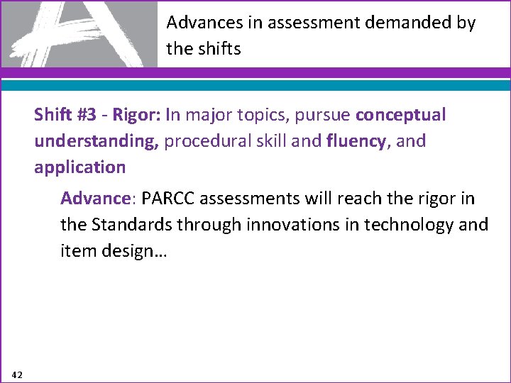 Advances in assessment demanded by the shifts Shift #3 - Rigor: In major topics,