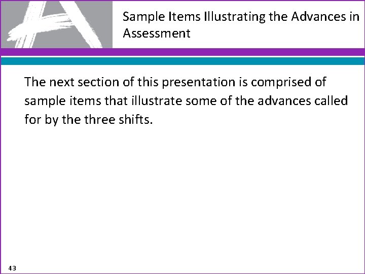 Sample Items Illustrating the Advances in Assessment The next section of this presentation is