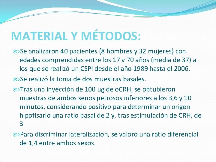 MATERIAL Y MÉTODOS: Se analizaron 40 pacientes (8 hombres y 32 mujeres) con edades MATERIAL Y MÉTODOS: Se analizaron 40 pacientes (8 hombres y 32 mujeres) con edades