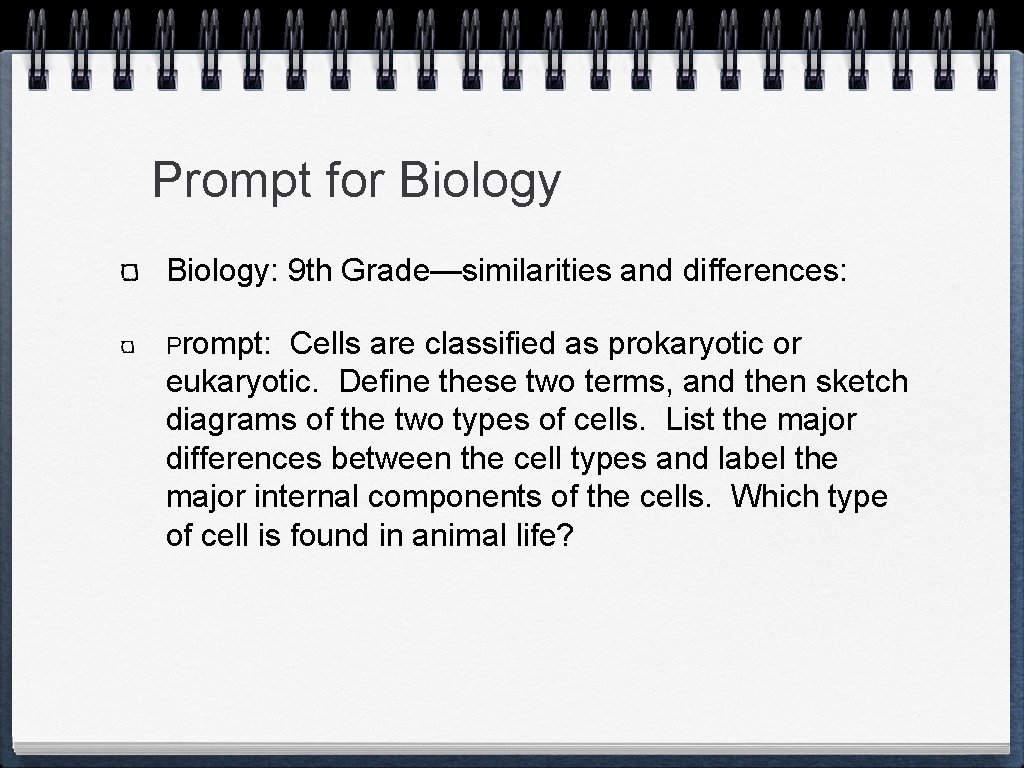 Prompt for Biology: 9 th Grade—similarities and differences: Prompt: Cells are classified as prokaryotic