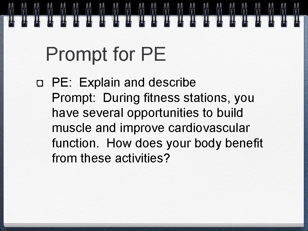 Prompt for PE PE: Explain and describe Prompt: During fitness stations, you have several