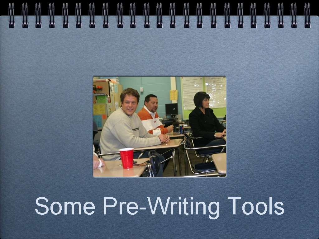 Some Pre-Writing Tools 