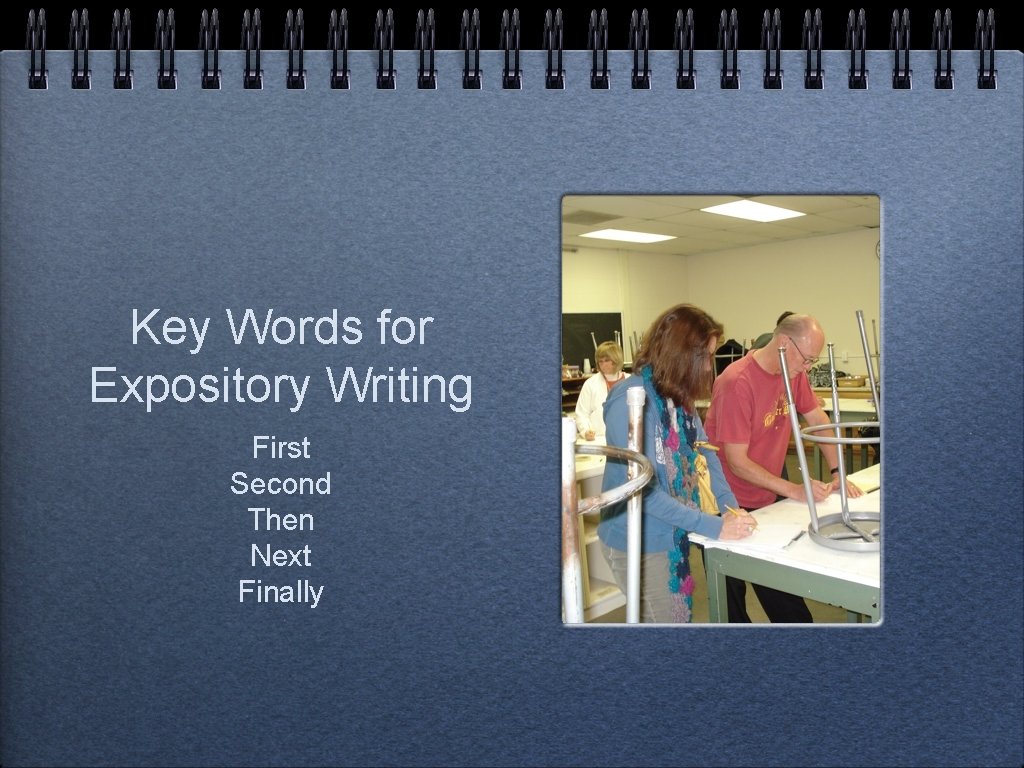 Key Words for Expository Writing First Second Then Next Finally 