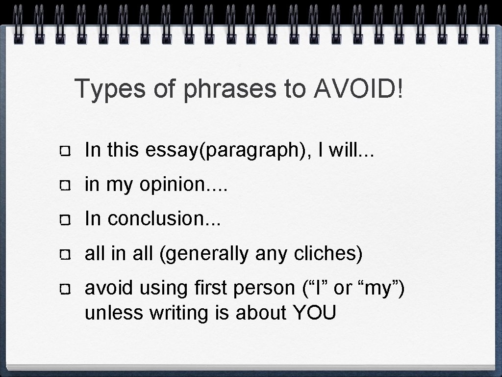 Types of phrases to AVOID! In this essay(paragraph), I will. . . in my