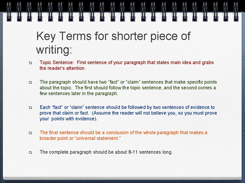 Key Terms for shorter piece of writing: Topic Sentence: First sentence of your paragraph