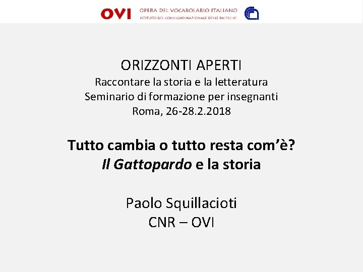 ORIZZONTI APERTI Raccontare la storia e la letteratura Seminario di formazione per insegnanti Roma,