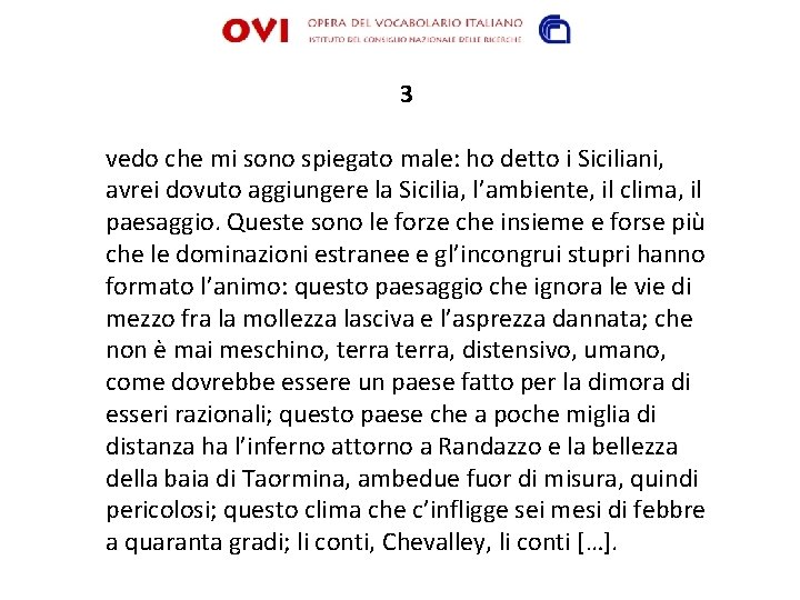 3 vedo che mi sono spiegato male: ho detto i Siciliani, avrei dovuto aggiungere