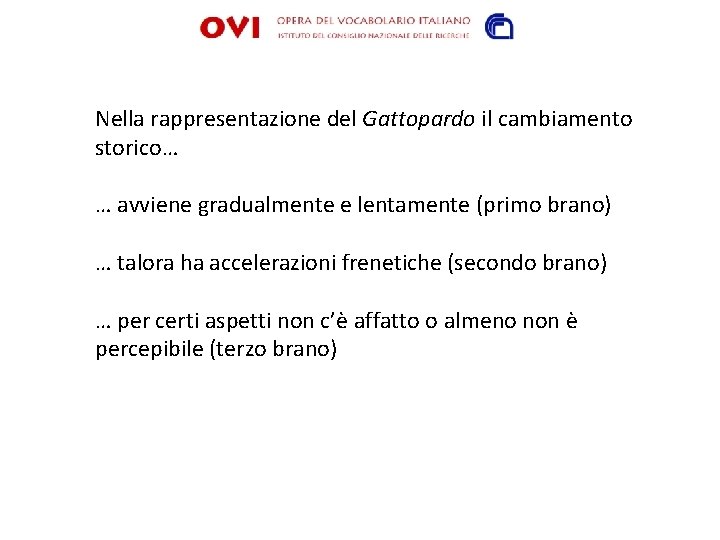 Nella rappresentazione del Gattopardo il cambiamento storico… … avviene gradualmente e lentamente (primo brano)