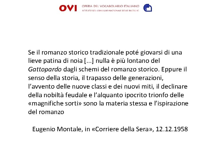 Se il romanzo storico tradizionale poté giovarsi di una lieve patina di noia [.