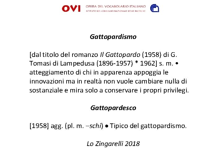 Gattopardismo [dal titolo del romanzo Il Gattopardo (1958) di G. Tomasi di Lampedusa (1896