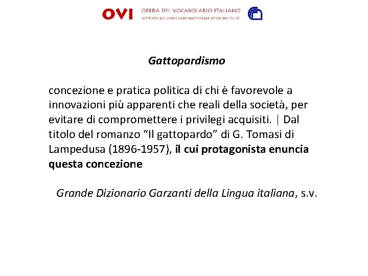 Gattopardismo concezione e pratica politica di chi è favorevole a innovazioni più apparenti che