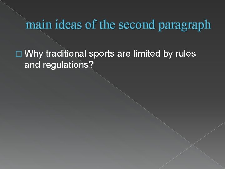 main ideas of the second paragraph � Why traditional sports are limited by rules