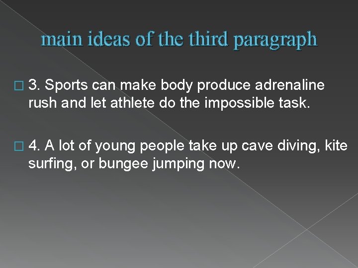 main ideas of the third paragraph � 3. Sports can make body produce adrenaline