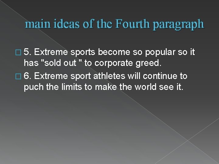 main ideas of the Fourth paragraph � 5. Extreme sports become so popular so