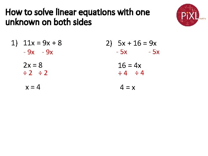 How to solve linear equations with one unknown on both sides 1) 11 x