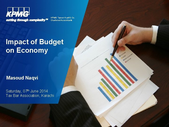 KPMG Taseer Hadi & Co. Chartered Accountants Impact of Budget on Economy Masoud Naqvi