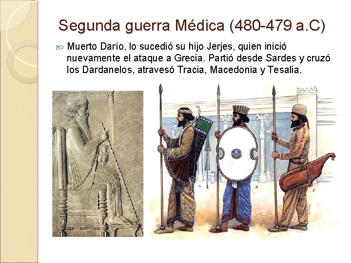 Segunda guerra Médica (480 -479 a. C) Muerto Darío, lo sucedió su hijo Jerjes, Segunda guerra Médica (480 -479 a. C) Muerto Darío, lo sucedió su hijo Jerjes,