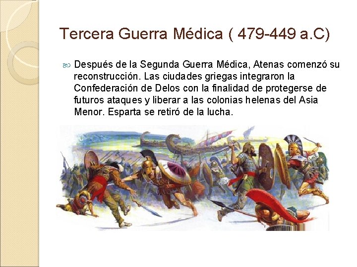 Tercera Guerra Médica ( 479 -449 a. C) Después de la Segunda Guerra Médica, Tercera Guerra Médica ( 479 -449 a. C) Después de la Segunda Guerra Médica,