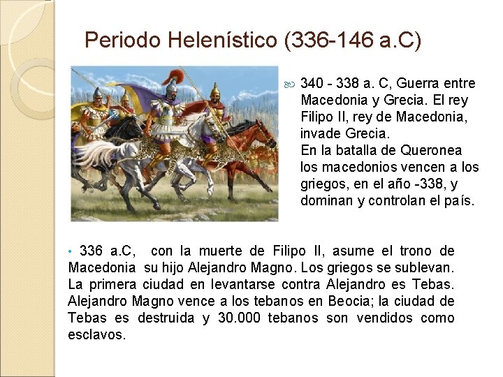 Periodo Helenístico (336 -146 a. C) • 336 a. C, 340 - 338 a. Periodo Helenístico (336 -146 a. C) • 336 a. C, 340 - 338 a.