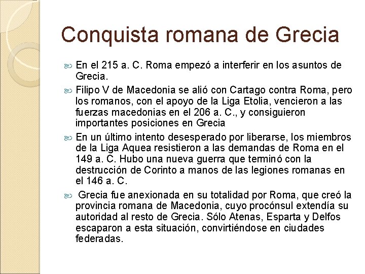 Conquista romana de Grecia En el 215 a. C. Roma empezó a interferir en Conquista romana de Grecia En el 215 a. C. Roma empezó a interferir en