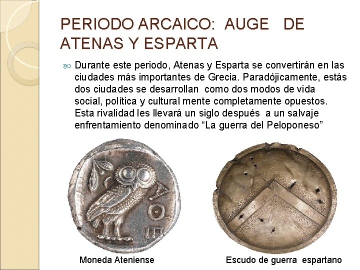 PERIODO ARCAICO: AUGE DE ATENAS Y ESPARTA Durante este periodo, Atenas y Esparta se PERIODO ARCAICO: AUGE DE ATENAS Y ESPARTA Durante este periodo, Atenas y Esparta se