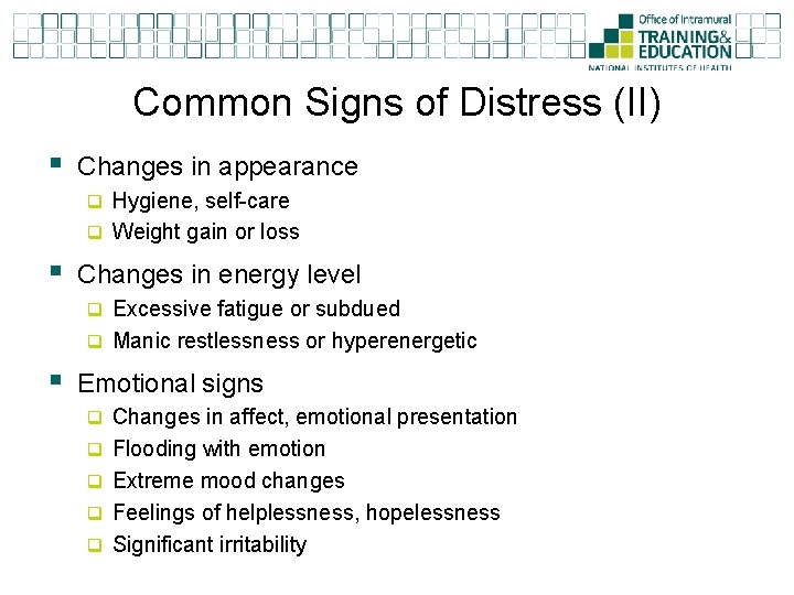 Common Signs of Distress (II) § Changes in appearance q Hygiene, self-care q Weight