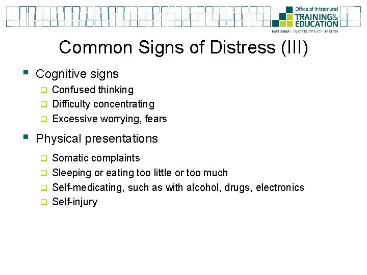 Common Signs of Distress (III) § Cognitive signs q Confused thinking q Difficulty concentrating